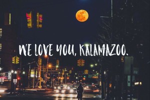 we love you kalamazoo